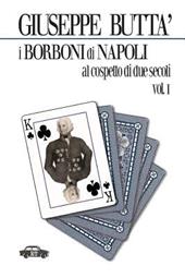 I Borboni di Napoli al cospetto di due secoli. Vol. 1