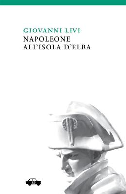 Napoleone all'isola d'Elba - Giovanni Livi - Libro Trabant 2022, Pillole per la memoria | Libraccio.it