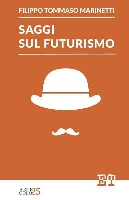 Saggi sul futurismo - Filippo Tommaso Marinetti - Libro Trabant 2022, Articolo 25 | Libraccio.it