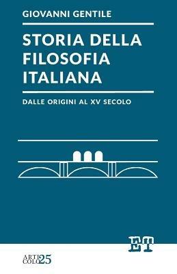 Storia della filosofia italiana dalle origini al XV secolo - Giovanni Gentile - Libro Trabant 2022, Articolo 25 | Libraccio.it