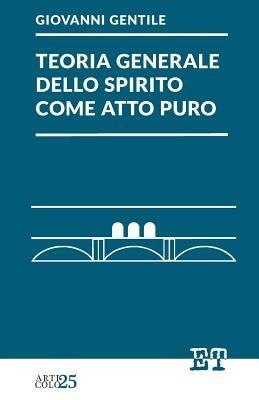 Teoria generale dello Spirito come atto puro - Giovanni Gentile - Libro Trabant 2022, Articolo 25 | Libraccio.it