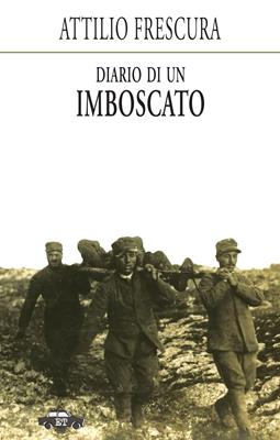Diario di un imboscato - Attilio Frescura - Libro Trabant 2022, Pillole per la memoria | Libraccio.it