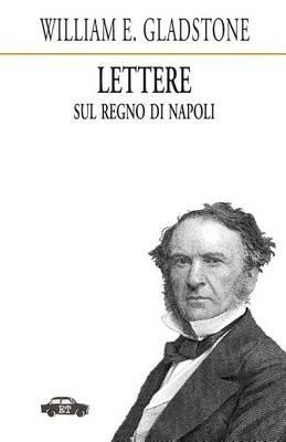 Lettere sul Regno di Napoli - William Gladstone - Libro Trabant 2022 | Libraccio.it