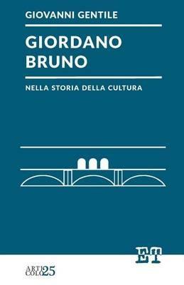 Giordano Bruno nella storia della cultura - Giovanni Gentile - Libro Trabant 2022, Articolo 25 | Libraccio.it