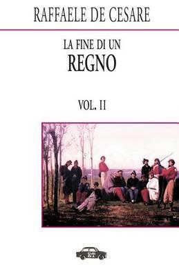 La fine di un regno. Vol. 2 - Raffaele De Cesare - Libro Trabant 2022, Pillole per la memoria | Libraccio.it