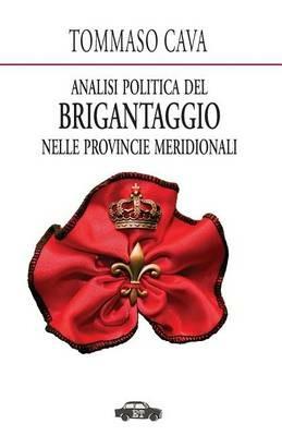 Analisi politica del brigantaggio nelle provincie meridionali - Tommaso Cava - Libro Trabant 2022, Pillole per la memoria | Libraccio.it