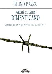 Perché gli altri dimenticano. Memorie di un sopravvissuto ad Auschwitz