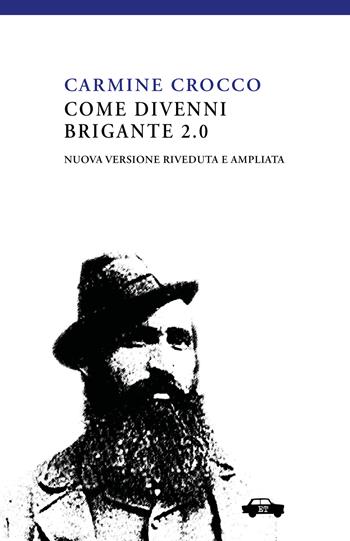 Come divenni brigante 2.0. Ediz. ampliata - Carmine Crocco - Libro Trabant 2022, Pillole per la memoria | Libraccio.it