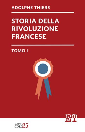 Storia della Rivoluzione francese. Vol. 1 - Adolphe Thiers - Libro Trabant 2022, Articolo 25 | Libraccio.it