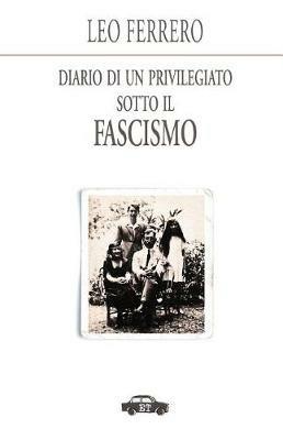 Diario di un privilegiato sotto il fascismo - Leo Ferrero - Libro Trabant 2022, Pillole per la memoria | Libraccio.it
