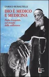 Dio è medico e medicina. Padre Leopoldo nel mondo della sofferenza