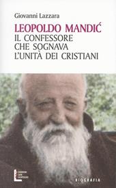 Leopoldo Mandic. Il confessore che sognava l'unità dei cristiani