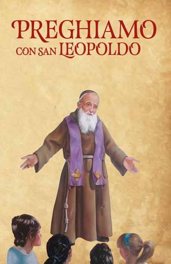 Preghiamo con san Leopoldo - Giovanni Lazzara, Joemar Hohmann - Libro Edizioni San Leopoldo 2016 | Libraccio.it