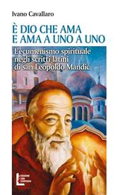 È Dio che ama. E ama a uno a uno. L'ecumenismo spirituale negli scritti latini di san Leopoldo Mandic