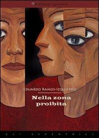 Nella zona proibita - Eduardo Ramos-Izquierdo - Libro Edizioni Arcoiris 2012, Gli eccentrici | Libraccio.it