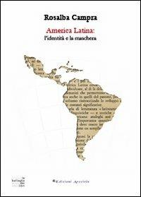 America Latina: l'identità e la maschera - Rosalba Campra - Libro Edizioni Arcoiris 2013, La battaglia dei libri | Libraccio.it