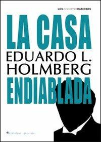 La casa endiablada - Eduardo L. Holmberg - Libro Edizioni Arcoiris 2013, Los juguetes rabiosos | Libraccio.it