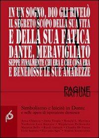 Simbolismo e laicità in Dante e nelle opere di isprazione dantesca  - Libro Edizioni Arcoiris 2012, Pagine inattuali | Libraccio.it