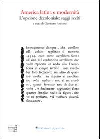 America latina e modernità. L'opzione decoloniale. Saggi scelti  - Libro Edizioni Arcoiris 2014, La battaglia dei libri | Libraccio.it