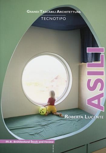 Asili. Ediz. illustrata - Roberta Lucente - Libro Mancosu Editore 2013, Grandi tascabili di architettura | Libraccio.it