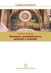 Restauro architettonico: principi e metodo. Ediz. illustrata