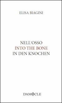 Nell'osso. Ediz. italiana, inglese e tedesca - Elisa Biagini - Libro Damocle 2012, Lingue di gatto | Libraccio.it