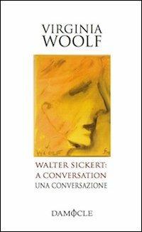 Walter Sickert: a conversation-Una conversazione - Virginia Woolf - Libro Damocle 2012, I tascabili | Libraccio.it