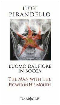 L' uomo dal fiore in bocca. Ediz. italiana e inglese - Luigi Pirandello - Libro Damocle 2013, I tascabili | Libraccio.it