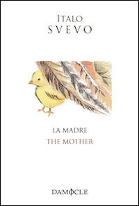 La madre-The mother. Ediz. bilingue - Italo Svevo - Libro Damocle 2014, I tascabili | Libraccio.it