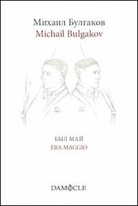 Era maggio. Ediz. italiana e russa - Michail Bulgakov - Libro Damocle 2014 | Libraccio.it