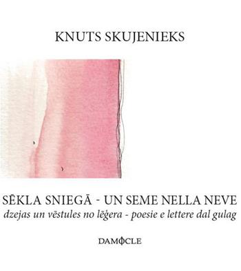 Un seme nella neve. Poesie e lettere dal gulag. Ediz. lettone e italiano - Knuts Skujenieks - Libro Damocle 2015 | Libraccio.it