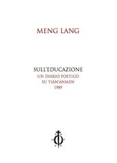 Sull'educazione. Un diario poetico su Tian'anmen 1989. Testo cinese a fronte