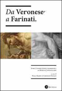 Da Veronese a Farinati. Storia, conservazione e diagnostica al museo di Castelvecchio  - Libro ZeL Edizioni 2010, Tra visibile e invisibile | Libraccio.it