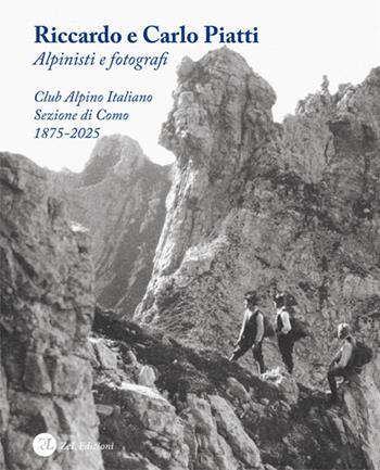 Riccardo e Carlo Piatti. Alpinisti e fotografi - Francesco Soletti - Libro ZeL Edizioni 2024 | Libraccio.it