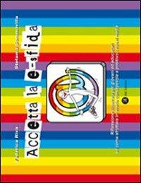 Accetta la e-sfida. Riflessione illustrata per giovani ed educatori su come sfruttare in modo consapevole e positivo i nuovi media - Federica Riva, Stefania Sommavilla - Libro ZeL Edizioni 2012 | Libraccio.it