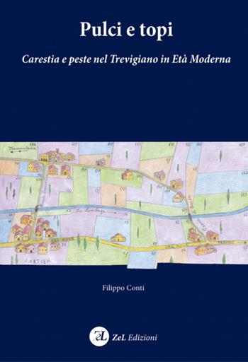Pulci e topi. Carestia e peste nel Trevigiano in età moderna - Filippo Conti - Libro ZeL Edizioni 2016 | Libraccio.it