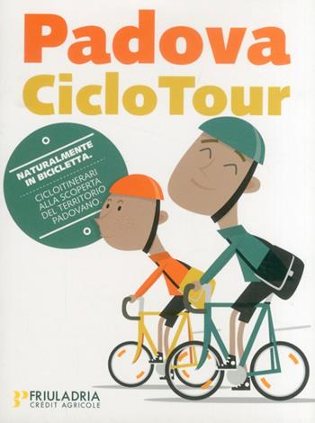 Padova Ciclo Tour. Padova & dintorni. Cicloitinerari alla scoperta del territorio padovano  - Libro ZeL Edizioni 2012 | Libraccio.it