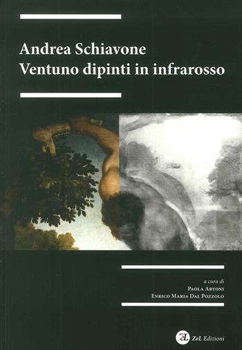 Andrea Schiavone. Ventuno dipinti in infrarosso. Ediz. illustrata  - Libro ZeL Edizioni 2016 | Libraccio.it
