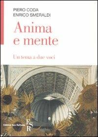 L'anima e la mente. Un tema a due voci - Piero Coda, Enrico Smeraldi - Libro Editrice San Raffaele 2010 | Libraccio.it