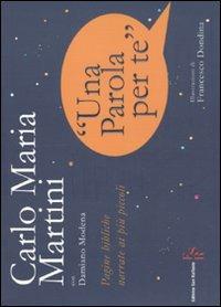 Una parola per te. Pagine bibliche narrate ai più piccoli - Carlo Maria Martini, Damiano Modena - Libro Editrice San Raffaele 2010 | Libraccio.it