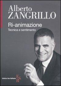 Ri-animazione. Tecnica e sentimento - Alberto Zangrillo - Libro Editrice San Raffaele 2010 | Libraccio.it
