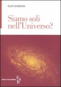 Siamo soli nell'universo? - Elio Sindoni - Libro Editrice San Raffaele 2011 | Libraccio.it