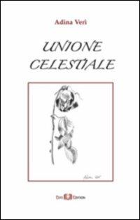 Unione celestiale - Adina Verì - Libro Este Edition 2010, Lyra | Libraccio.it