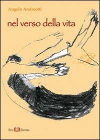 Nel verso della vita - Angelo Andreotti - Libro Este Edition 2010, Lyra | Libraccio.it