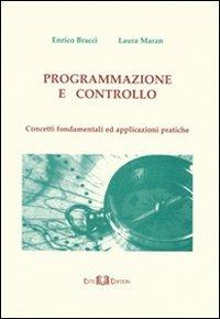 Programmazione e controllo. Concetti fondamentali ed applicazioni pratiche - Enrico Bracci, Laura Maran - Libro Este Edition 2010, Fuori Collana | Libraccio.it