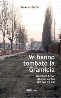 Mi hanno tombato la Gramicia. Racconto breve di una Ferrara che non c'è più - Federico Bellini - Libro Este Edition 2010, Faber | Libraccio.it