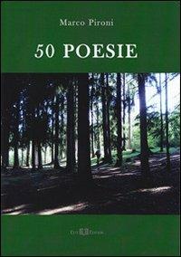 Cinquanta poesie - Marco Pironi - Libro Este Edition 2010, Fructus | Libraccio.it