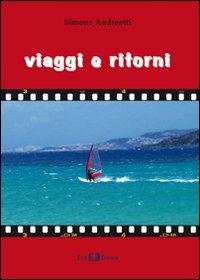 Viaggi e ritorni - Simone Andreotti - Libro Este Edition 2011, Fictio | Libraccio.it