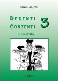 Degenti contenti 3 (e quant'altro) - Sergio Vincenzi - Libro Este Edition 2011, Faber | Libraccio.it