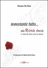 Nonostante tutto... una rosa sboccia. L'arte di stare con se stessi